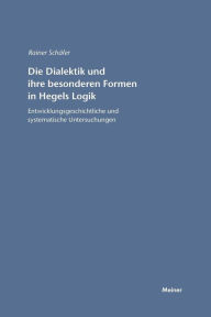 Title: Die Dialektik und ihre besonderen Formen in Hegels Logik, Author: Rainer Schïfer
