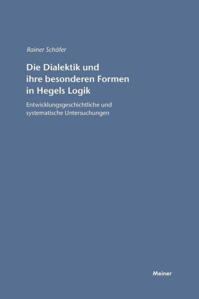 Die Dialektik und ihre besonderen Formen in Hegels Logik