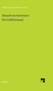 Title: Die Gefühlsmoral, Author: Eduard von Hartmann