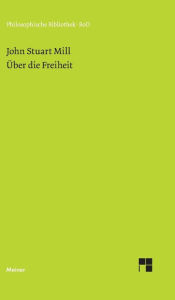 Title: Über die Freiheit, Author: John Stuart Mill