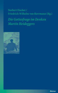 Title: Die Gottesfrage im Denken Martin Heideggers, Author: Norbert Fischer