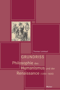 Title: Grundriss Philosophie des Humanismus und der Renaissance (1350-1600), Author: Thomas Leinkauf