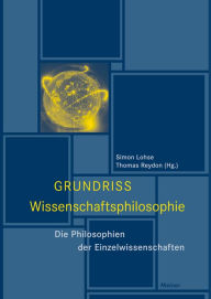 Title: Grundriss Wissenschaftsphilosophie: Die Philosophien der Einzelwissenschaften, Author: Simon Lohse