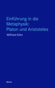 Title: Einführung in die Metaphysik: Platon und Aristoteles, Author: Wilfried Kühn