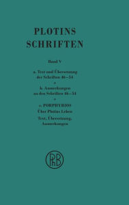 Title: Schriften. Griech.-Dt. / Plotins Schriften Band Va-c (Text- Anmerkungsband und Anhang), Author: Plotin