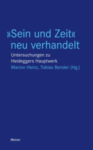 Title: »Sein und Zeit« neu verhandelt: Untersuchungen zu Heideggers Hauptwerk, Author: Marion Heinz