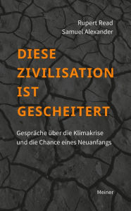 Title: Diese Zivilisation ist gescheitert: Gespräche über die Klimakrise., Author: Rupert Read