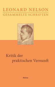 Title: Kritik der praktischen Vernunft: Vorlesungen über die Grundlagen der Ethik. Erster Band., Author: Leonard Nelson