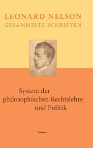 Title: System der philosophischen Rechtslehre und Politik: Vorlesungen über die Grundlagen der Ethik. Dritter Band, Author: Leonard Nelson