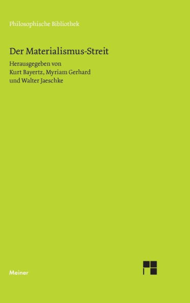 Der Materialismus-Streit: Texte von L. Büchner, H. Czolbe, L. Feuerbach, I. H. Fichte, J. Frauenstädt, J. Froschammer, J. Henle, J. Moleschott, M. J. Schleiden, C. Vogt und R. Wagner