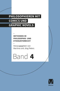 Title: Philosophieren mit Comics und Graphic Novels: Methoden für den Philosophie- und Ethikunterricht, Author: Martina Peters