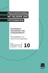 Title: Philosophieren mit Bildern und Fotografien, Author: Jörg Peters