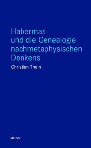 Title: Habermas und die Genealogie nachmetaphysischen Denkens, Author: Christian Thein