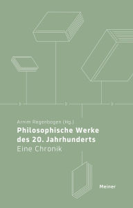 Title: Philosophische Werke des 20./21. Jahrhunderts: Eine Chronik, Author: Arnim Regenbogen