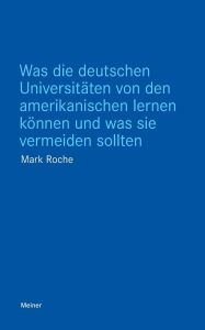 Title: Was die deutschen Universitï¿½ten von den amerikanischen lernen kï¿½nnen und was sie vermeiden sollten, Author: Mark Roche