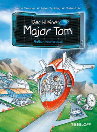 Title: Der kleine Major Tom. Band 7. Außer Kontrolle, Author: Bernd Flessner