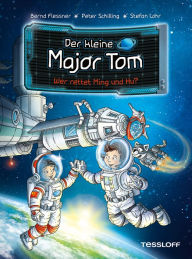 Title: Der kleine Major Tom. Band 11. Wer rettet Ming und Hu?, Author: Bernd Flessner