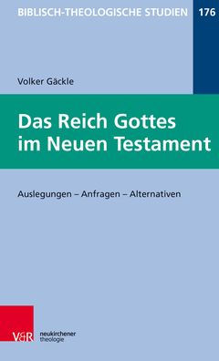 Das Reich Gottes im Neuen Testament: Auslegungen - Anfragen - Alternativen