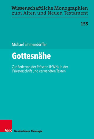 Gottesnahe: Zur Rede von der Prasenz JHWHs in der Priesterschrift und verwandten Texten