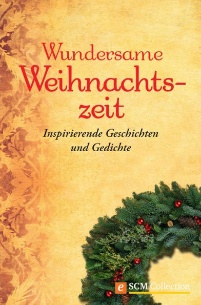 Wundersame Weihnachtszeit: Inspirierende Geschichten und Gedichte