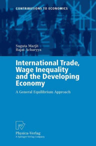 Title: International Trade, Wage Inequality and the Developing Economy: A General Equilibrium Approach / Edition 1, Author: Sugata Marjit