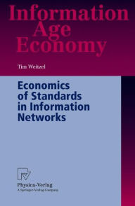 Title: Economics of Standards in Information Networks, Author: Tim Weitzel