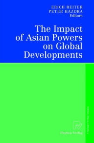 Title: The Impact of Asian Powers on Global Developments / Edition 1, Author: Erich Reiter