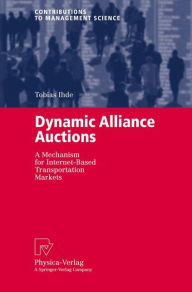 Title: Dynamic Alliance Auctions: A Mechanism for Internet-Based Transportation Markets, Author: Tobias Ihde