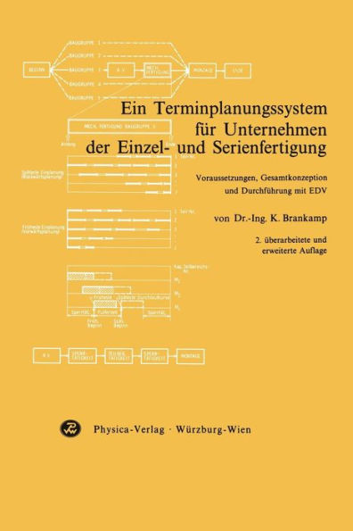 Ein Terminplanungssystem für Unternehmen der Einzel- und Serienfertigung: Voraussetzungen, Gesamtkonzeption und Durchführung mit EDV