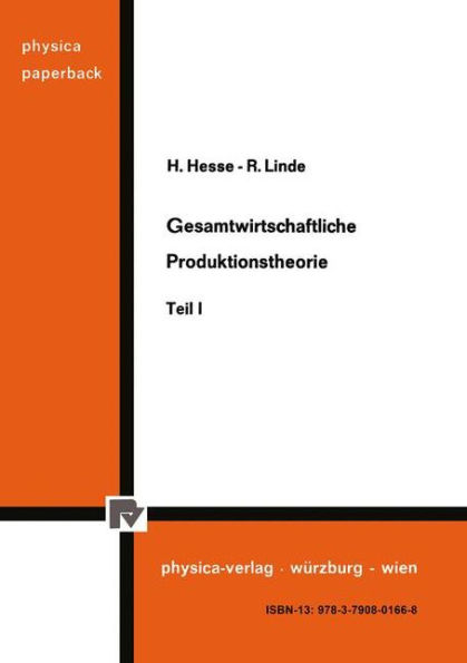 Gesamtwirtschaftliche Produktionstheorie: Teil I