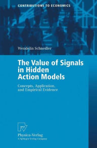 Title: The Value of Signals in Hidden Action Models: Concepts, Application, and Empirical Evidence, Author: Wendelin Schnedler