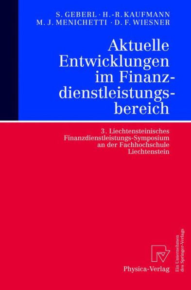 Aktuelle Entwicklungen im Finanzdienstleistungsbereich: 3. Liechtensteinisches Finanzdienstleistungs-Symposium an der Fachhochschule Liechtenstein / Edition 1