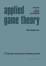 Title: Applied Game Theory: Proceedings of a Conference at the Institute for Advanced Studies, Vienna, June 13-16, 1978, Author: XY. Brams