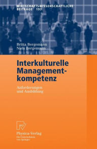 Title: Interkulturelle Managementkompetenz: Anforderungen und Ausbildung, Author: Britta Bergemann