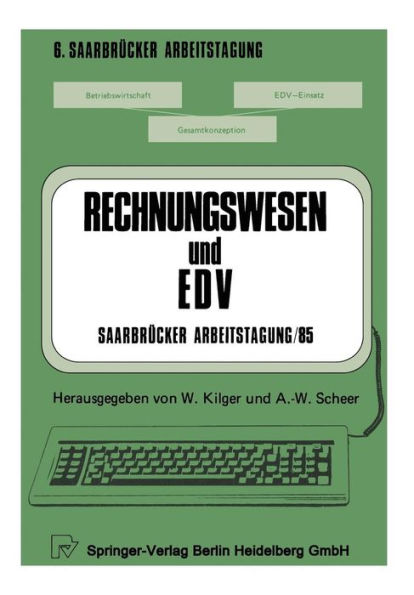 Rechnungswesen und EDV Saarbrücker Arbeitstagung /85: Personal Computing - Kostenrechnung und Controlling - Forschung und Entwicklung - Standardsoftware - Erfahrungsberichte
