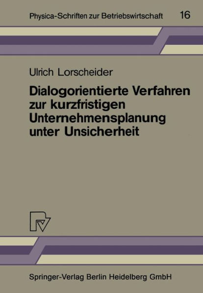 Dialogorientierte Verfahren zur kurzfristigen Unternehmensplanung unter Unsicherheit