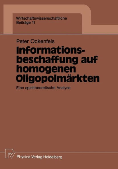 Informationsbeschaffung auf homogenen Oligopolmärkten: Eine spieltheoretische Analyse