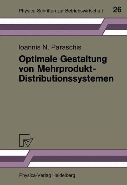 Optimale Gestaltung von Mehrprodukt-Distributionssystemen: Modelle - Methoden - Anwendungen