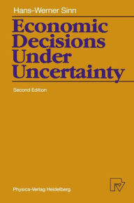 Title: Economic Decisions Under Uncertainty / Edition 2, Author: Hans-Werner Sinn