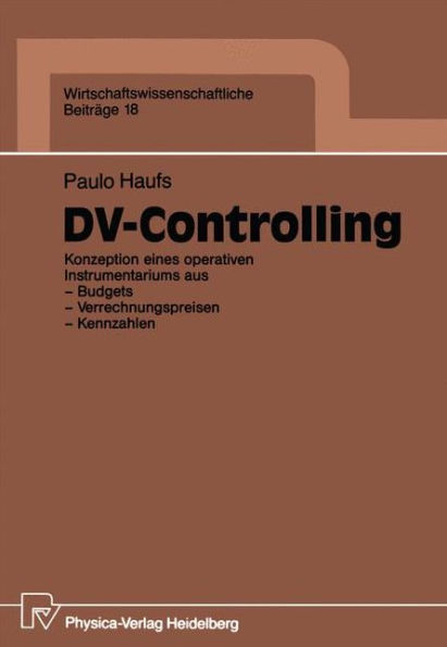 DV-Controlling: Konzeption eines operativen Instrumentariums aus - Budgets - Verrechnungspreisen - Kennzahlen