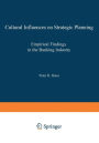 Cultural Influences on Strategic Planning: Empirical Findings in the Banking Industry