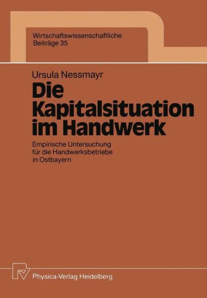 Die Kapitalsituation im Handwerk: Empirische Untersuchung für die Handwerksbetriebe in Ostbayern