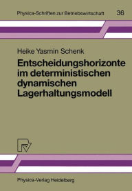Title: Entscheidungshorizonte im deterministischen dynamischen Lagerhaltungsmodell, Author: Heike Y. Schenk