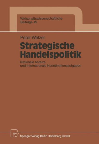 Strategische Handelspolitik: Nationale Anreize und internationale Koordinationsaufgaben
