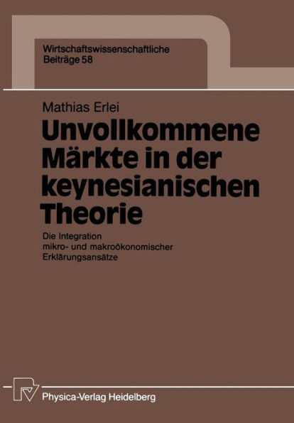 Unvollkommene Märkte in der keynesianischen Theorie: Die Integration mikro- und makroökonomischer Erklärungsansätze