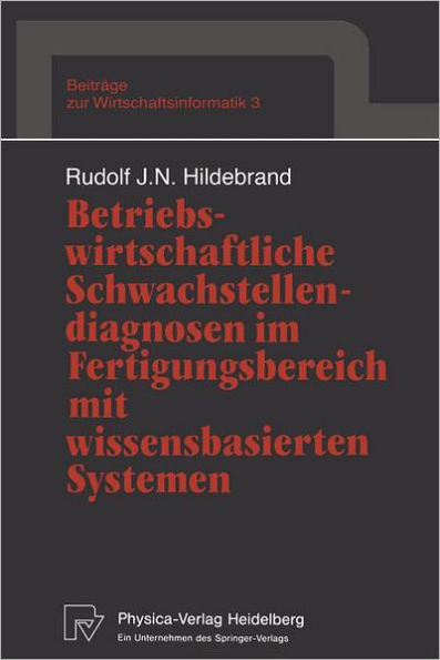 Betriebswirtschaftliche Schwachstellendiagnosen im Fertigungsbereich mit wissensbasierten Systemen