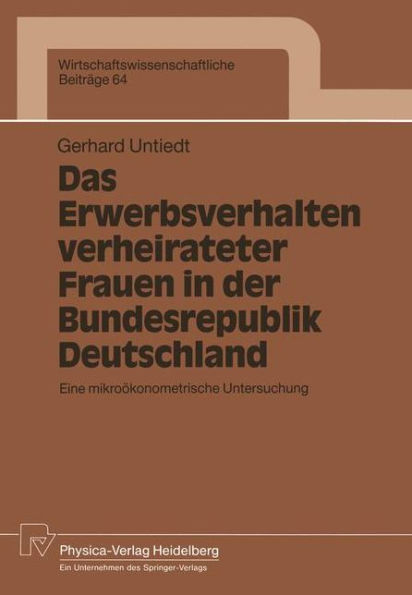 Das Erwerbsverhalten verheirateter Frauen in der Bundesrepublik Deutschland: Eine mikroökonometrische Untersuchung