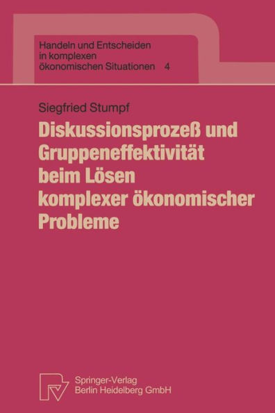 Diskussionsprozeß und Gruppeneffektivität beim Lösen komplexer ökonomischer Probleme
