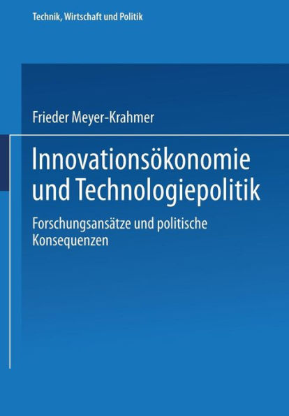 Innovationsökonomie und Technologiepolitik: Forschungsansätze und politische Konsequenzen