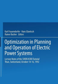 Title: Optimization in Planning and Operation of Electric Power Systems: Lecture Notes of the SVOR/ASRO Tutorial Thun, Switzerland, October 14-16, 1992, Author: Karl Frauendorfer